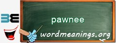 WordMeaning blackboard for pawnee